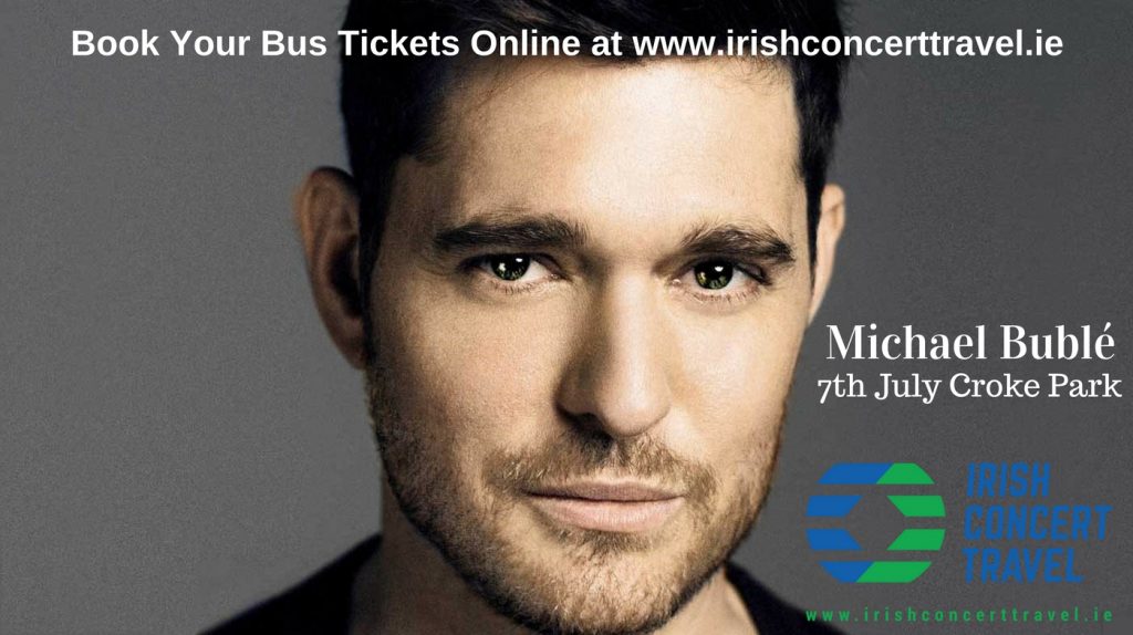 Michael Buble Croke Park 7th July 2018