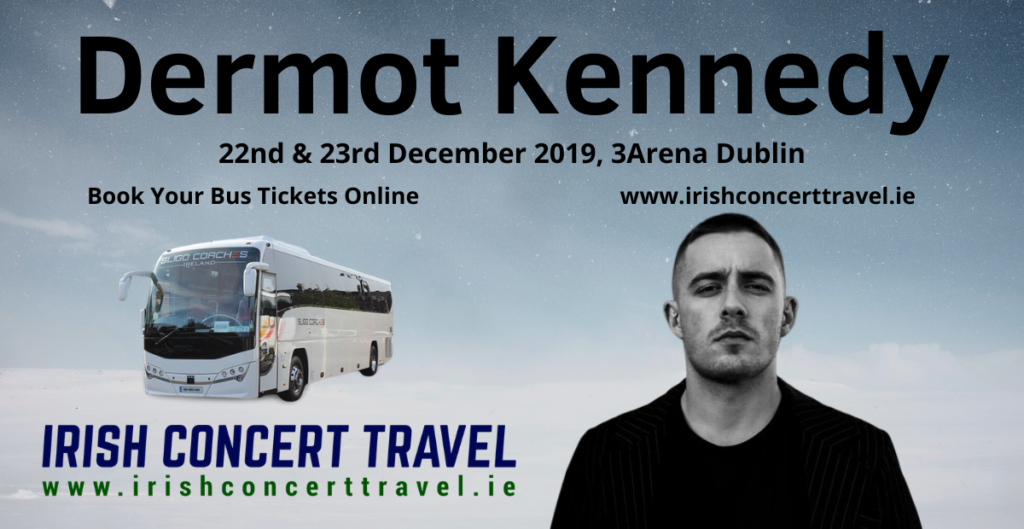 Buses to Dermot Kennedy 22nd & 23rd December 2019 in the 3Arena