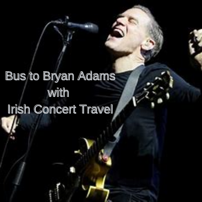 Bus to Bryan Adams 3Arena Dublin 30th May 2022 from Sligo/Galway