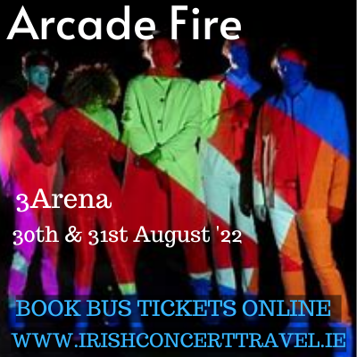 Bus to Arcade Fire 3Arena 30th & 31st August 2022