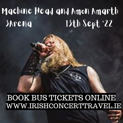 Bus to Machine Head and Amon Amarth 3Arena 13th September 2022