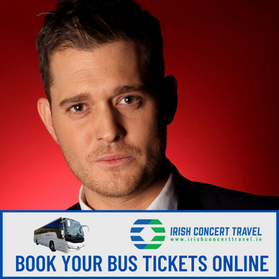 Bus to Michael Bublé 3Arena 13th & 14th May 2023