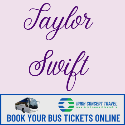 Bus to Taylor Swift in the Aviva Stadium 28th,29th & 30th June 2024