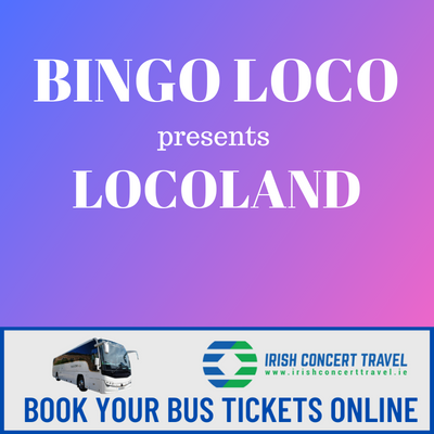 Bus to Bingo Loco presents LocoLand Custom House Square Belfast 4th August 2023