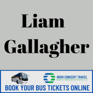 Bus to Liam Gallagher 3Arena 23rd & 24th June 2024
