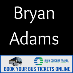 Bus to Bryan Adams in the 3Arena the 20th & 23rd May 2025